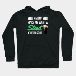 Beer | Stout | You Know You Make Me Want To Stout Hoodie